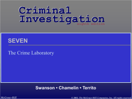 Criminal Investigation  eighth edition  SEVEN The Crime Laboratory  Swanson &bull; Chamelin &bull; Territo McGraw-Hill  &copy; 2003, The McGraw-Hill Companies, Inc.