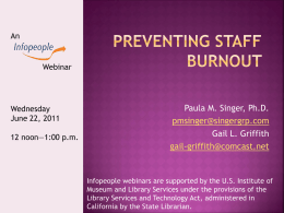 An  Webinar  Wednesday June 22, 2011 12 noon—1:00 p.m.  Paula M. Singer, Ph.D. pmsinger@singergrp.com Gail L. Griffith gail-griffith@comcast.net  Infopeople webinars are supported by the U.S.