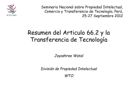 Seminario Nacional sobre Propiedad Intelectual, Comercio y Transferencia de Tecnología, Perú, 25-27 Septiembre 2012  Resumen del Articulo 66.2 y la Transferencia de Tecnología Jayashree Watal División.