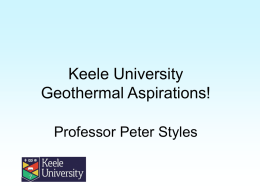 Keele University Geothermal Aspirations! Professor Peter Styles Keele – the old • The first new United Kingdom university of the twentieth century • 1949 -