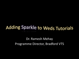 Dr. Ramesh Mehay Programme Director, Bradford VTS 3 types of slides Information Slides  Task Slides  Key Note Slides.