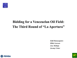 Bidding for a Venezuelan Oil Field: The Third Round of “La Apertura”  Eddi Danusaputro Hilde Larssen Jose Molleja Jeremy Usher.