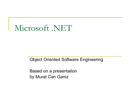 Microsoft .NET  Object Oriented Software Engineering Based on a presentation by Murat Can Ganiz.