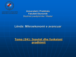 Universiteti i Prishtinës Fakulteti Ekonomik Studimet pasdiplomike / Master  Lënda: Mikroekonomi e avancuar  Tema (04): Inputet dhe funksioni prodhimit.