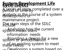 System Development Life Cycle (SDLC)  A series of steps completed over a period of time by analysts in the course of a.