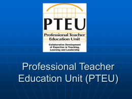Professional Teacher Education Unit (PTEU) Professional Teacher Education Unit (PTEU)   5 colleges • • • • •       Bagwell College of Education College of the Arts College of Health and Human Services College.