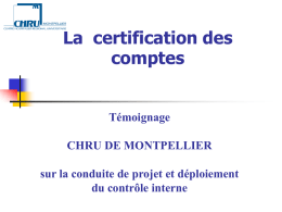 La certification des comptes  Témoignage CHRU DE MONTPELLIER sur la conduite de projet et déploiement du contrôle interne.