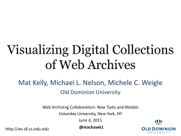 Visualizing Digital Collections of Web Archives Mat Kelly, Michael L. Nelson, Michele C.