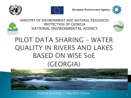 PILOT DATA SHARING – WATER QUALITY IN RIVERS AND LAKES BASED ON WISE SoE (GEORGIA)  Regional Workshop, 13 May 2014, Geneva.