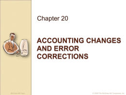 Chapter 20  ACCOUNTING CHANGES AND ERROR CORRECTIONS  McGraw-Hill /Irwin  © 2009 The McGraw-Hill Companies, Inc.