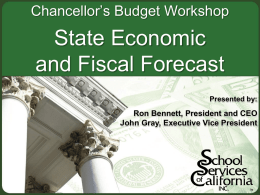 Chancellor’s Budget Workshop  State Economic and Fiscal Forecast Presented by:  Ron Bennett, President and CEO John Gray, Executive Vice President.