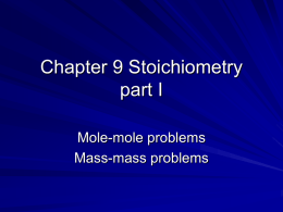 Chapter 9 Stoichiometry part I Mole-mole problems Mass-mass problems Stoichiometry Calculations of quantities in chemical reactions This means using balanced equations to calculate quantities of chemicals used in.