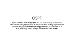OSPF Open Shortest Path First (OSPF) is a link-state routing protocol for Internet Protocol (IP) networks.