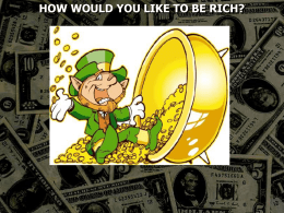 HOW WOULD YOU LIKE TO BE RICH? Matthew 19:23 Then Jesus said to His disciples, "Assuredly, I say to you that.