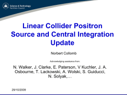 Linear Collider Positron Source and Central Integration Update Norbert Collomb Acknowledging assistance from:  N. Walker, J.