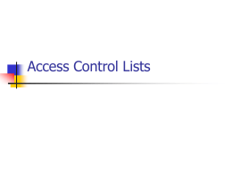 Access Control Lists Types    Standard Extended Standard ACLs     Use only the packet’s source address for comparison 1-99
