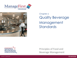 Chapter 6  Quality Beverage Management Standards  Principles of Food and Beverage Management Learning Objectives After completing this chapter, you should be able to:  • Explain the importance.