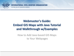 Webmaster's Guide: Embed GIS Maps with Java Tutorial and Walkthrough w/Examples How to Add Java-based GIS Maps to Your Webpages  5 November 2015  Page 1