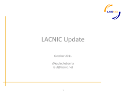 LACNIC Update October 2011  @raulecheberria raul@lacnic.net Membership update   Announced last week.    LACNIC reached 2.000 members.    We doubled the number of members in 2 years.
