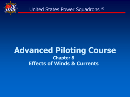 United States Power Squadrons  ®  Advanced Piloting Course Chapter 8  Effects of Winds & Currents.