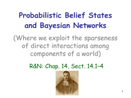 Probabilistic Belief States and Bayesian Networks (Where we exploit the sparseness of direct interactions among components of a world) R&N: Chap.