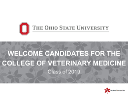 WELCOME CANDIDATES FOR THE COLLEGE OF VETERINARY MEDICINE Class of 2019 Enrollment Services  TOPICS TO BE COVERED  Applying for Financial Aid.  Cost of.