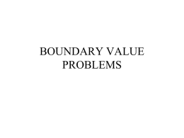 BOUNDARY VALUE PROBLEMS Boundary Value Problems • Persamaan umum 2 y y  P( x)  Q( x) y  f ( x),x x  y (a) 