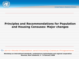 Principles and Recommendations for Population and Housing Censuses: Major changes  Workshop on international standards, contemporary technologies and regional cooperation Noumea, New Caledonia, 4