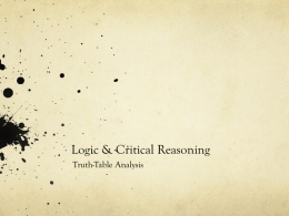 Logic & Critical Reasoning Truth-Table Analysis What is a Truth-Table  A truth-table is a table that shows the distribution of truth-values, T.