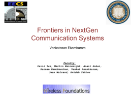 Frontiers in NextGen Communication Systems Venkatesan Ekambaram  Faculty: David Tse, Martin Wainwright, Anant Sahai, Kannan Ramchandran, Venkat Anantharam, Jean Walrand, Avideh Zakhor.