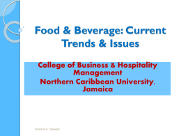 Food & Beverage: Current Trends & Issues College of Business & Hospitality Management Northern Caribbean University, Jamaica  Kenrick A.