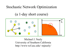 Stochastic Network Optimization  (a 1-day short course) l a d  b c  Michael J. Neely University of Southern California http://www-rcf.usc.edu/~mjneely/