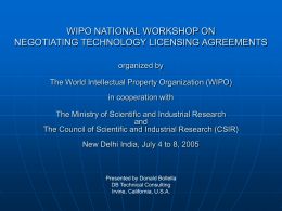 WIPO NATIONAL WORKSHOP ON NEGOTIATING TECHNOLOGY LICENSING AGREEMENTS organized by The World Intellectual Property Organization (WIPO) in cooperation with  The Ministry of Scientific and Industrial.