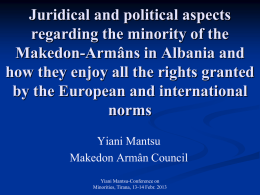 Juridical and political aspects regarding the minority of the Makedon-Armâns in Albania and how they enjoy all the rights granted by the European and.