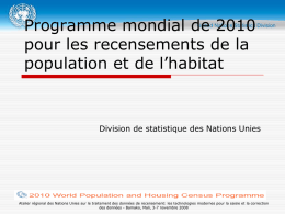 Programme mondial de 2010 pour les recensements de la population et de l’habitat  Division de statistique des Nations Unies  Atelier régional des Nations Unies.