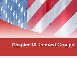 Chapter 10: Interest Groups Interest Groups: A Natural Phenomenon In Democracy in America, Alexis de Tocqueville wrote “...