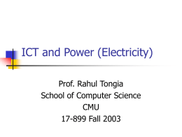 ICT and Power (Electricity) Prof. Rahul Tongia School of Computer Science CMU 17-899 Fall 2003