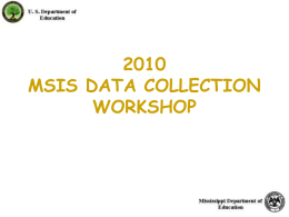 MSIS DATA COLLECTION WORKSHOP Presenters Francie Gilmore-Dunn Linda Golden  Gregory Smith Jerry Russ  MIS Statistics and Reporting  Shelia Thompson  Tollie Thigpen  & Office of Innovative Report.