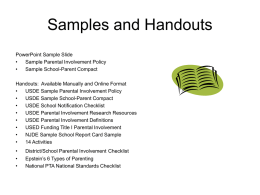 Samples and Handouts PowerPoint Sample Slide • Sample Parental Involvement Policy • Sample School-Parent Compact Handouts: Available Manually and Online Format • USDE Sample Parental Involvement Policy • USDE Sample.