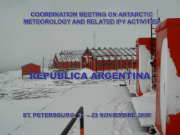COORDINATION MEETING ON ANTARCTIC METEOROLOGY AND RELATED IPY ACTIVITIES  REPUBLICA ARGENTINA  ST. PETERSBURG, 21 – 23 NOVIEMBRE 2005