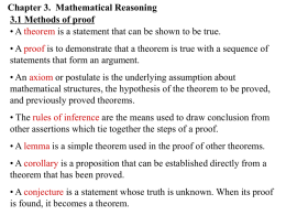 Chapter 3. Mathematical Reasoning 3.1 Methods of proof • A theorem is a statement that can be shown to be true. • A.