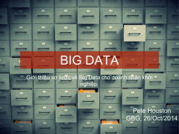 BIG DATA Giới thiệu sơ lược về Big Data cho doanh nhân khởi nghiệp.  Pete Houston GBG, 26/Oct/2014