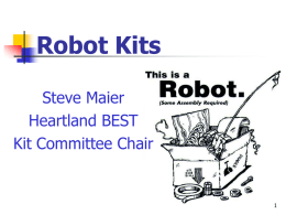 Robot Kits Steve Maier Heartland BEST Kit Committee Chair 5 Things to pick up before you leave today: Returnables –yellow toolbox Returnables –black carry case Consumables –black.