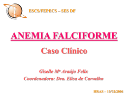 ESCS/FEPECS – SES DF  ANEMIA FALCIFORME Caso Clínico Giselle Ma Araújo Felix Coordenadora: Dra.