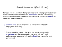 Sexual Harassment (Basic Points) Sex as a sex as a condition of employment or basis for employment decisions or behavior of a.