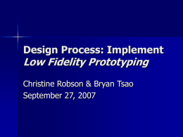 Design Process: Implement  Low Fidelity Prototyping Christine Robson & Bryan Tsao September 27, 2007