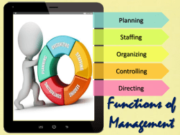 Planning Staffing Organizing Controlling Directing  Functions of Management Objectives •  List the Various Functions of Management  •  Explain the Planning Function of Management  •  Explain the Steps in Planning Function  •  List the Characteristics.