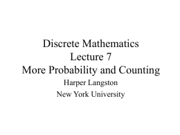 Discrete Mathematics Lecture 7 More Probability and Counting Harper Langston New York University Counting and Probability • Coin tossing • Random process • Sample space is the.