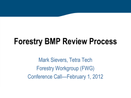 Forestry BMP Review Process Mark Sievers, Tetra Tech Forestry Workgroup (FWG) Conference Call—February 1, 2012