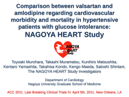 Comparison between valsartan and amlodipine regarding cardiovascular morbidity and mortality in hypertensive patients with glucose intolerance:  NAGOYA HEART Study  Toyoaki Murohara, Takashi Muramatsu, Kunihiro Matsushita, Kentaro.